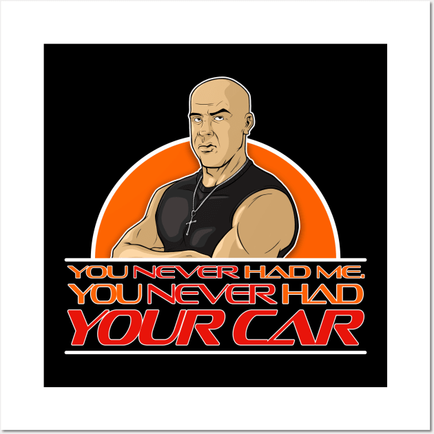 You Never Had Your Car Wall Art by RMFD ART